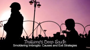 Thailand’s Deep South Smoldering Imbroglio: Causes and Exit Strategies