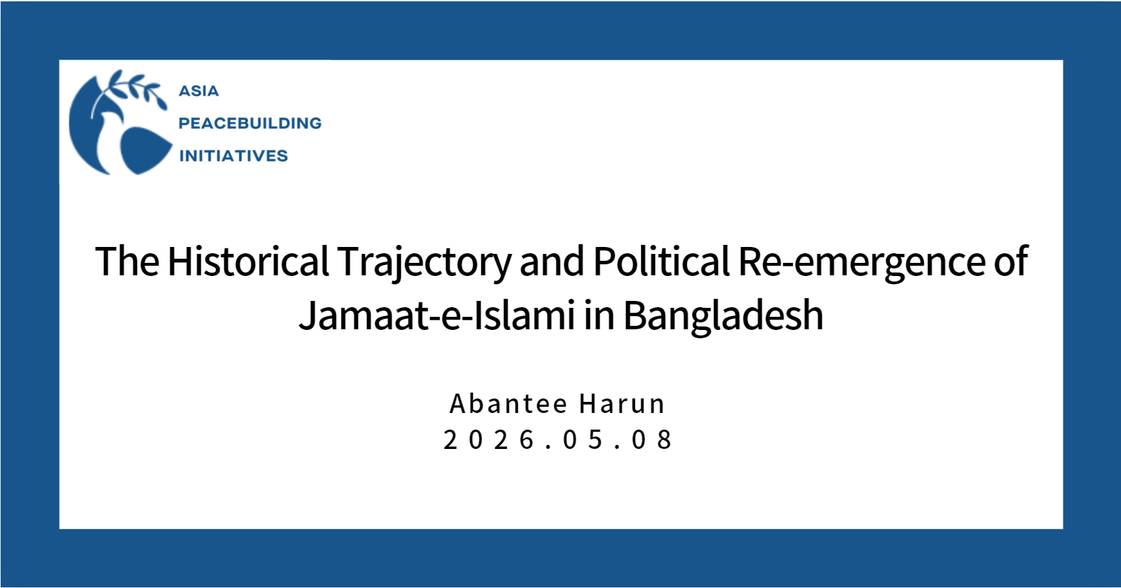 The Historical Trajectory and Political Re-emergence of Jamaat-e-Islami in Bangladesh