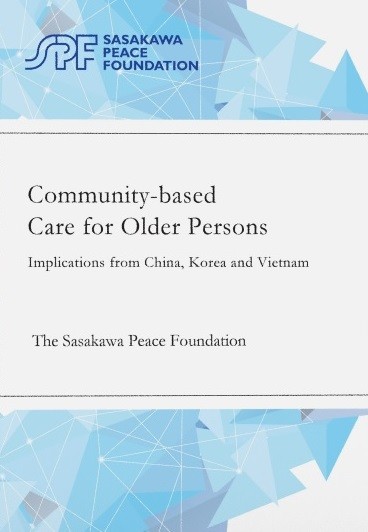 Community-based Care for Older Persons: Implications from China, Korea and Vietnam-