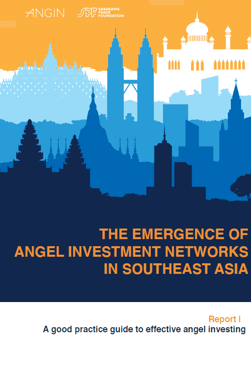 The Emergence of Angel Investment Networks in Southeast Asia Report I: A Good Practice Guide to Effective Angel Investing