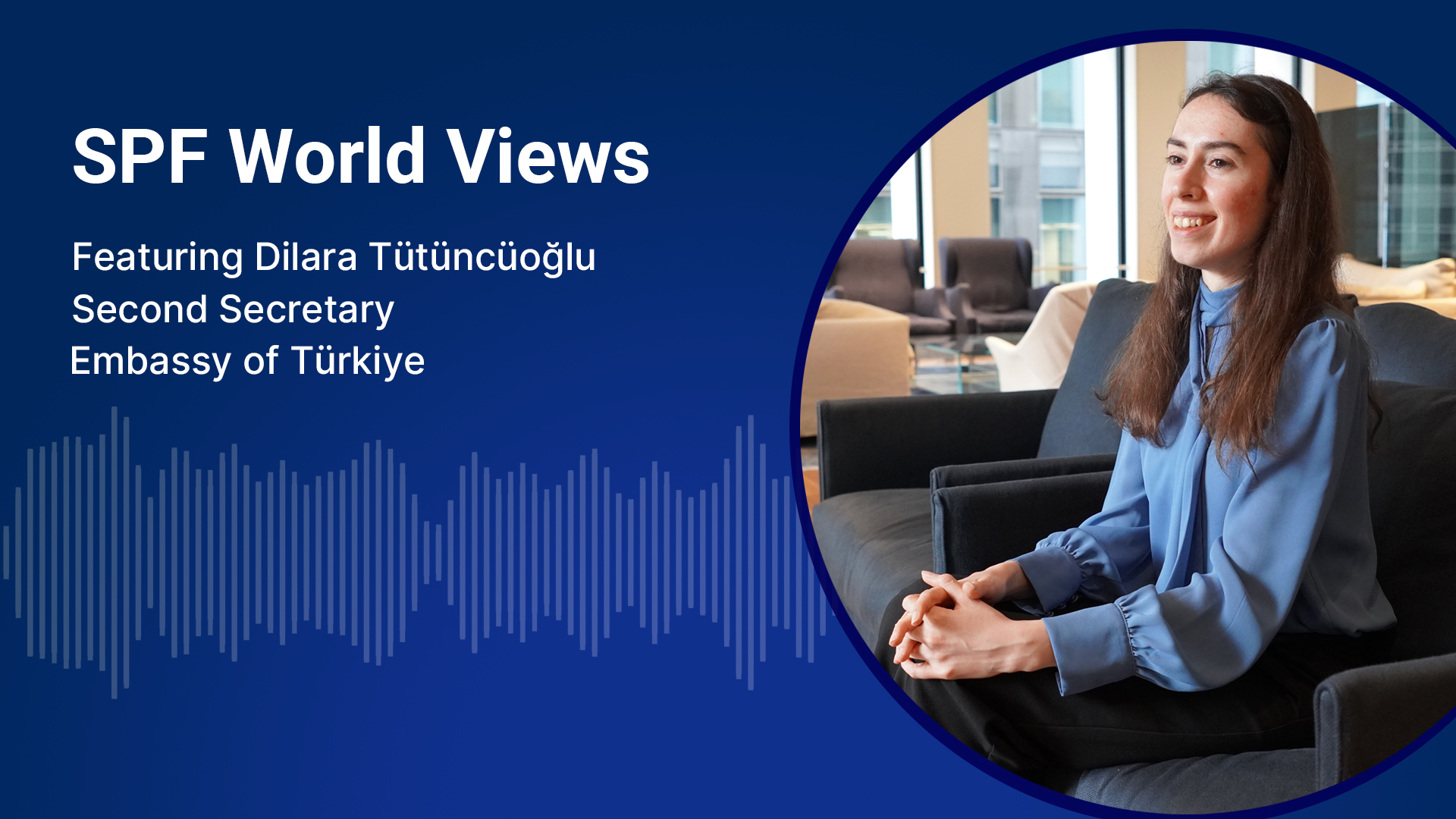 SPF World Views: Dilara Tütüncüoğlu, Second Secretary at the Turkish Embassy in Tokyo