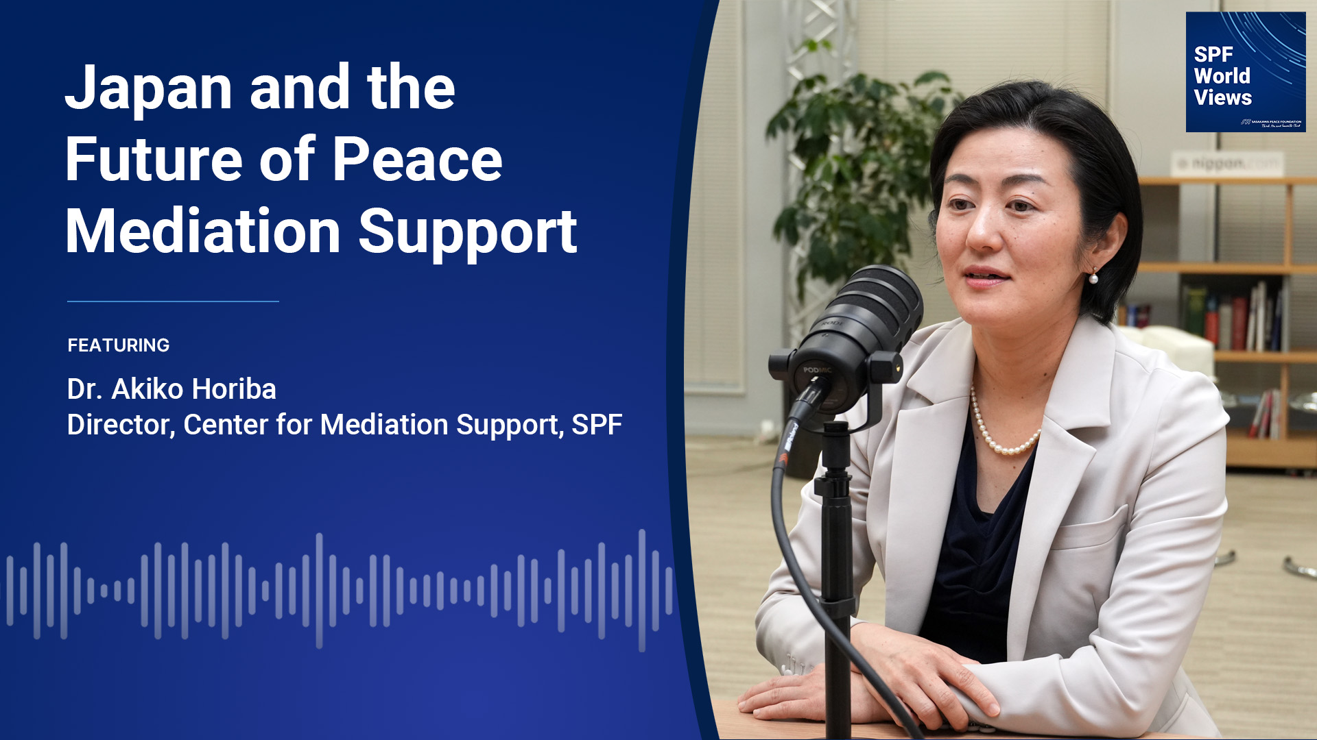 SPF World Views: Japan and the Future of Peace Mediation Support, featuring Dr. Akiko Horiba, Director of SPF’s Center for Mediation Support