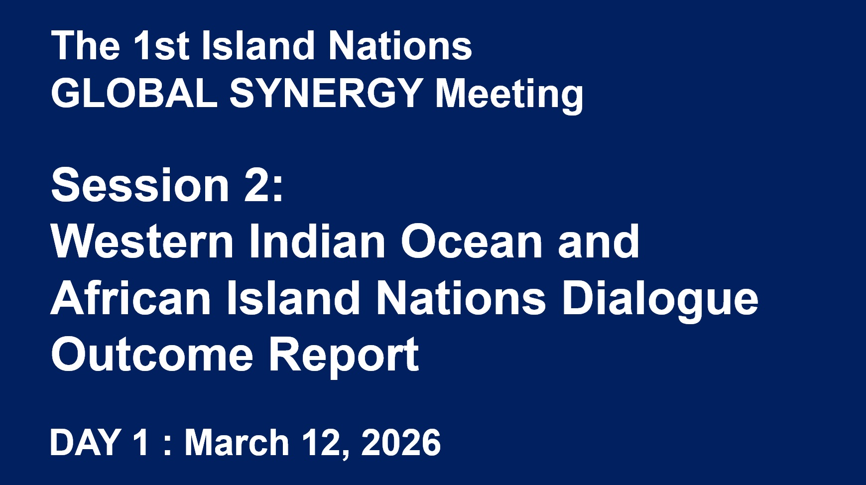 The 1st Island Nations GLOBAL SYNERGY Mtg 2 - Western Indian Ocean & African Island Nations Report