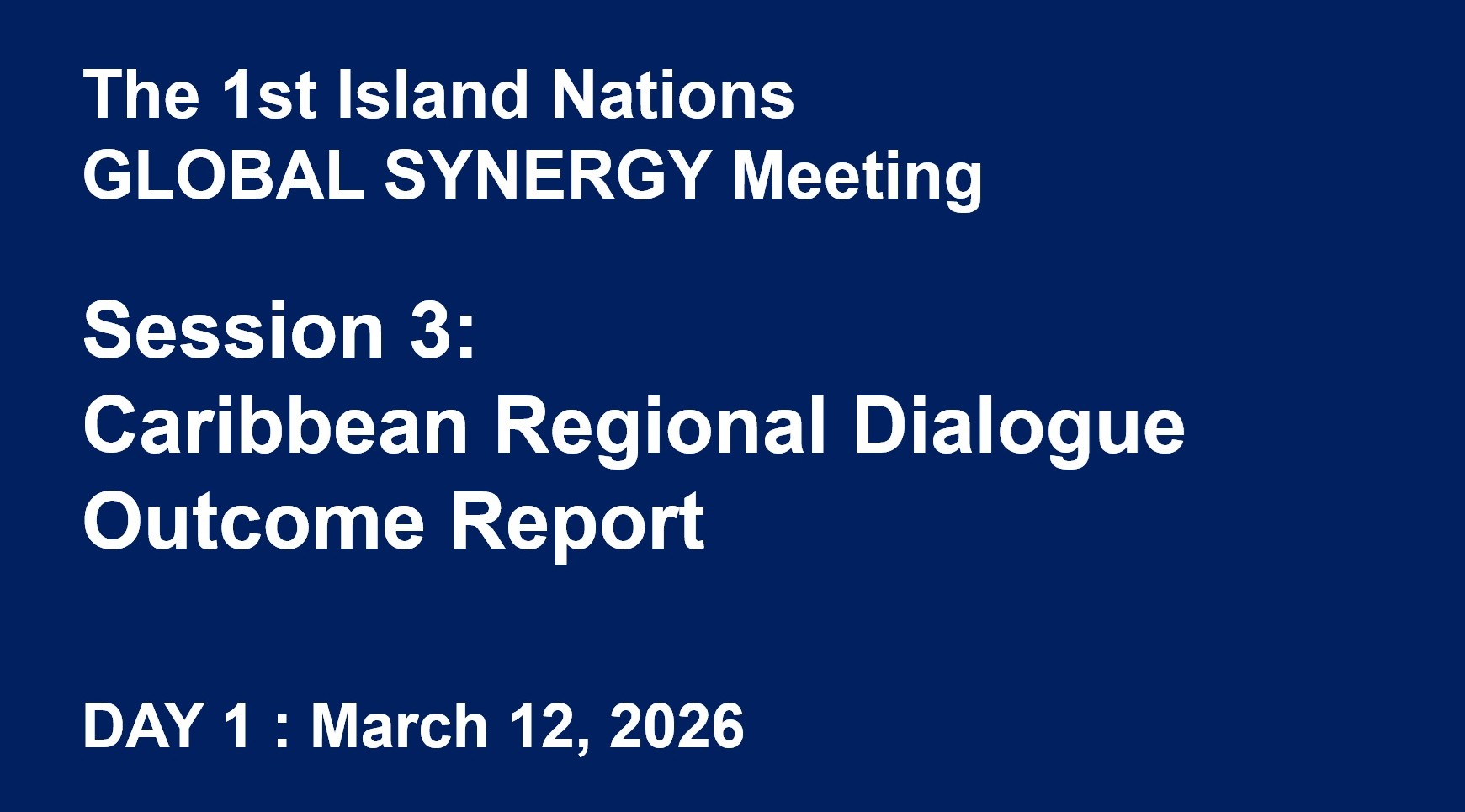 The 1st Island Nations GLOBAL SYNERGY Mtg 3 - Caribbean Regional Dialogue Outcome Report