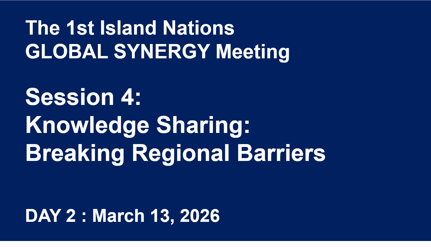 The 1st Island Nations GLOBAL SYNERGY Mtg 4 - Knowledge Sharing: Breaking Regional Barriers