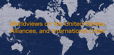 Worldviews on the United States, Alliances, and International Order