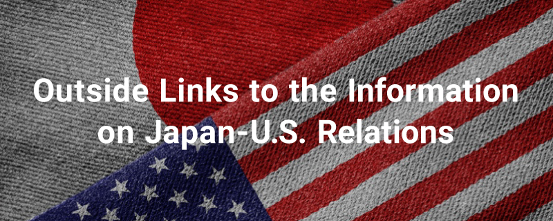 Outside links to the information on Japan-U.S. relations