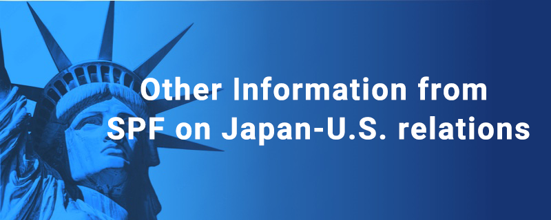 Other Information from SPF on Japan-U.S. Relations
