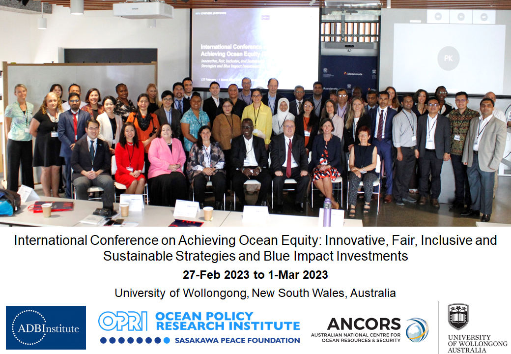 International Conference on Achieving Ocean Equity: Innovative, Fair, Inclusive and Sustainable Strategies and Blue Impact Investments, co-hosted by the ADBI and ANCORS (Wollongong, Australia)