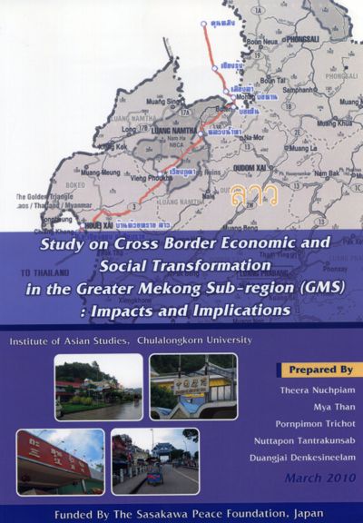 Institute of Asian Studies, Chulalongkorn University, Study on Cross Border Economic and Social Transformation in the Greater Mekong Sub-region: Impacts and Implications, 2010