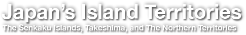 Japan’s Island Territories. The Senkaku Islands, Takeshima, and The Northern Territories